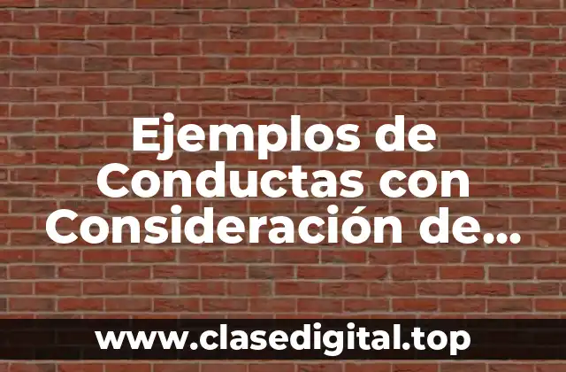Ejemplos de Conductas con Consideración de Otras