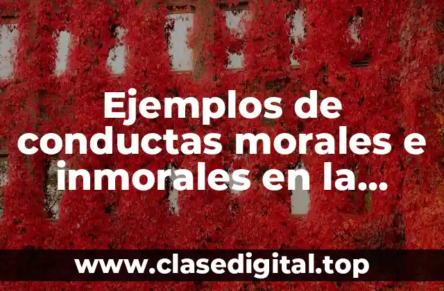 Ejemplos de conductas morales e inmorales en la familia