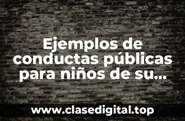 Ejemplos de conductas públicas para niños de su cuerpo