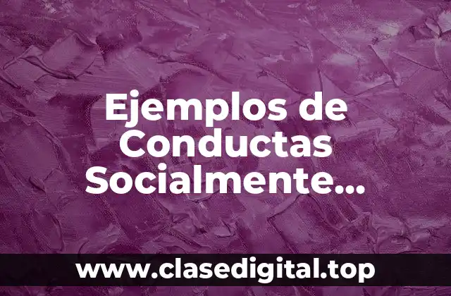Ejemplos de Conductas Socialmente Aceptadas