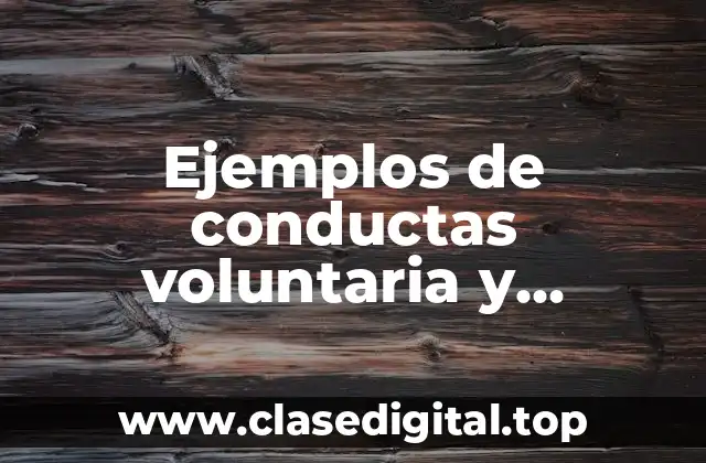 Ejemplos de conductas voluntaria y Significado