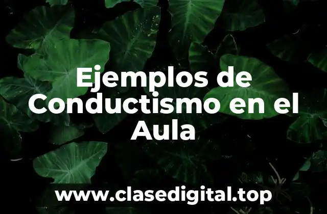 Ejemplos de Conductismo en el Aula