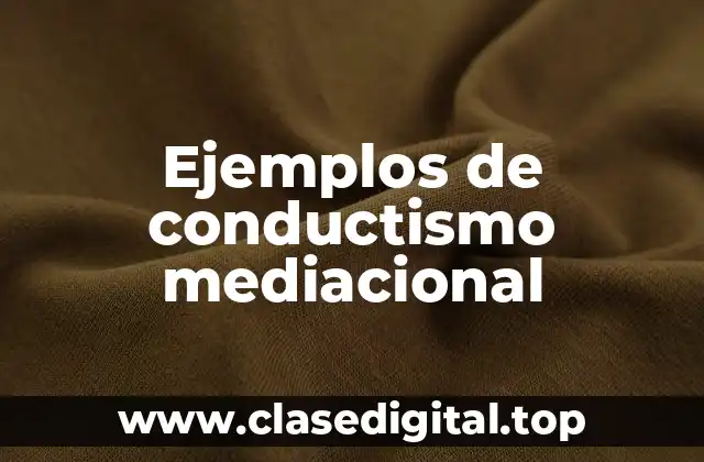 Ejemplos de conductismo mediacional