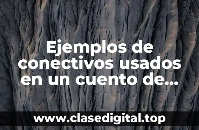 Ejemplos de conectivos usados en un cuento de terror