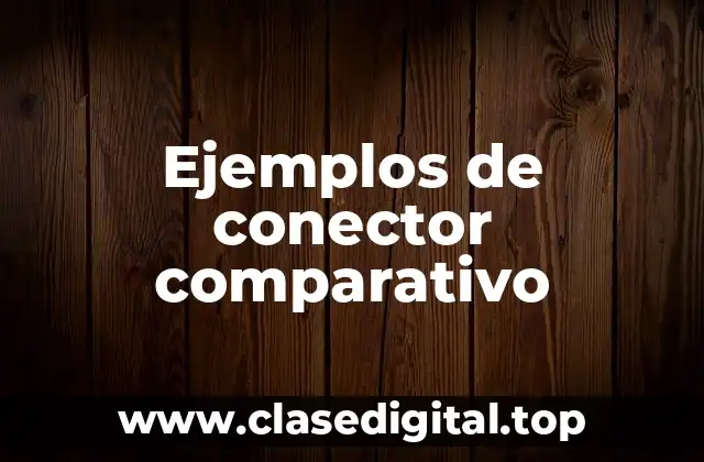 Ejemplos de conector comparativo