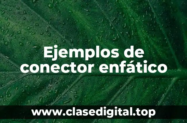 Ejemplos de conector enfático