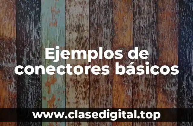 Ejemplos de conectores básicos