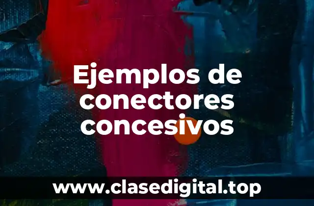 Ejemplos de conectores concesivos