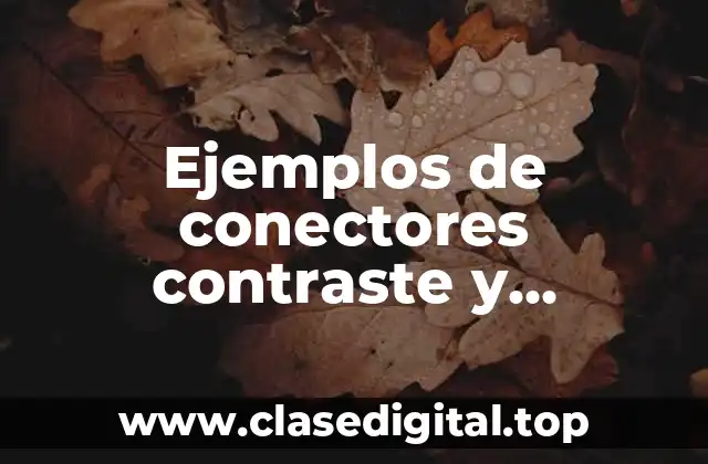 Ejemplos de conectores contraste y Significado