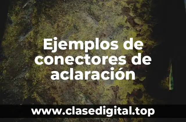 Ejemplos de conectores de aclaración