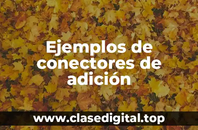 Ejemplos de conectores de adición