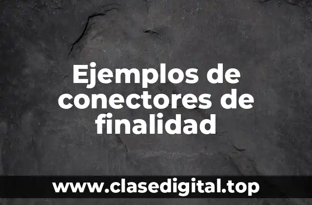 Ejemplos de conectores de finalidad