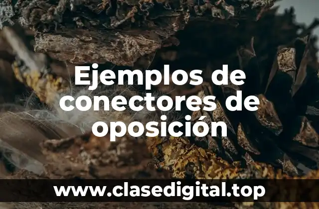 Ejemplos de conectores de oposición