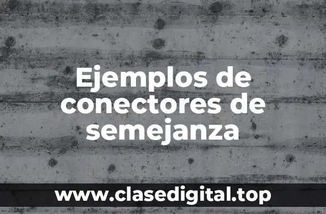 Ejemplos de conectores de semejanza