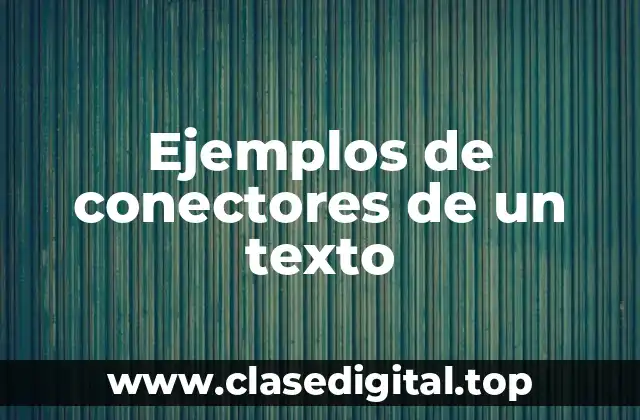 Ejemplos de conectores de un texto