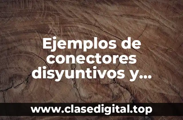 Ejemplos de conectores disyuntivos y Significado