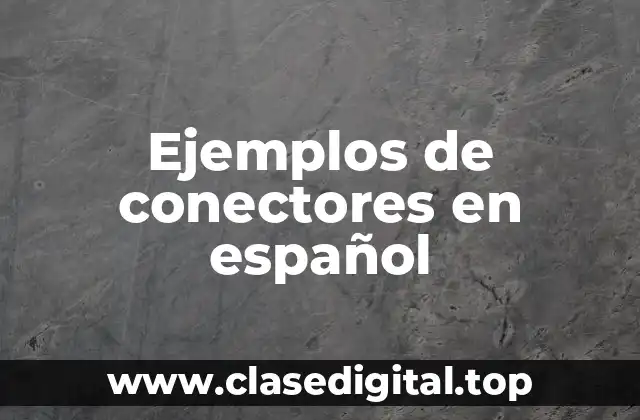 Ejemplos de conectores en español