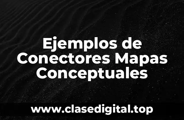 Ejemplos de Conectores Mapas Conceptuales
