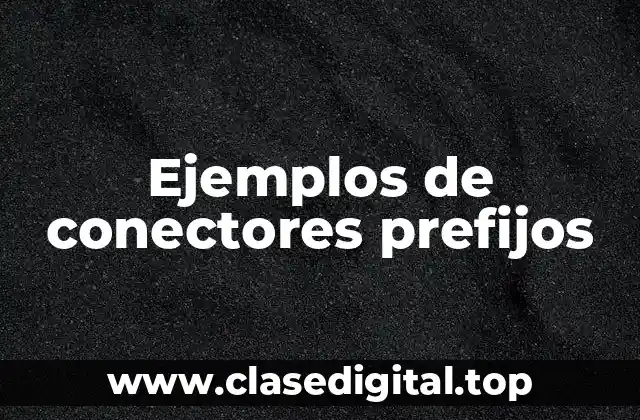 Ejemplos de conectores prefijos