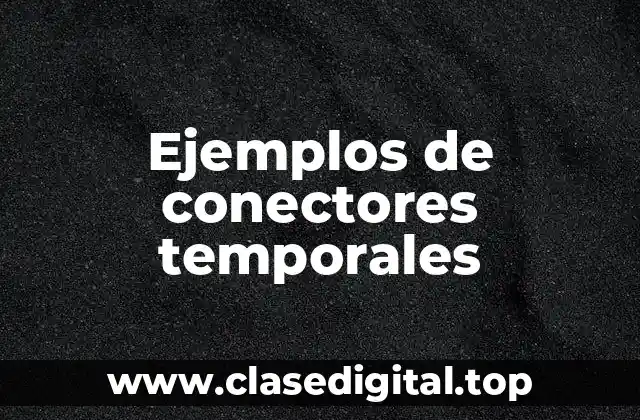 Ejemplos de conectores temporales