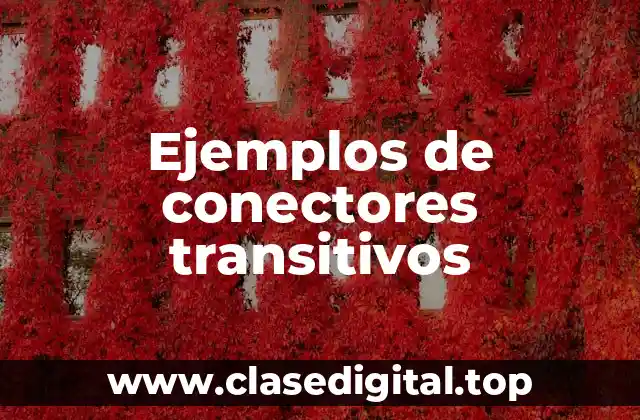 Ejemplos de conectores transitivos