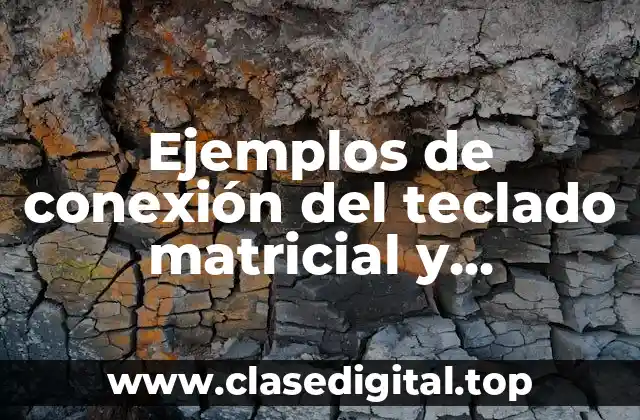 Ejemplos de conexión del teclado matricial y Significado