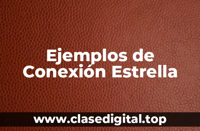 Ejemplos de Conexión Estrella