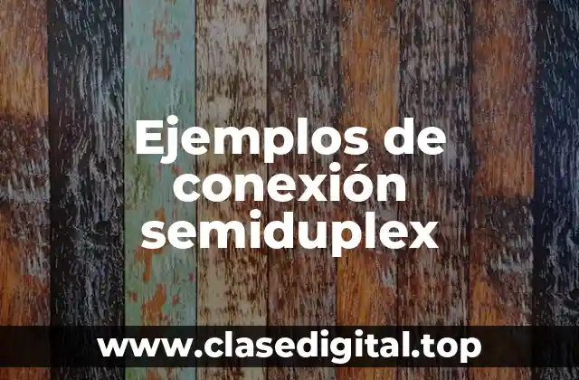 Ejemplos de conexión semiduplex