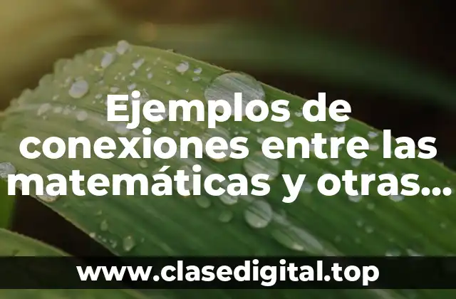 Ejemplos de conexiones entre las matemáticas y otras áreas