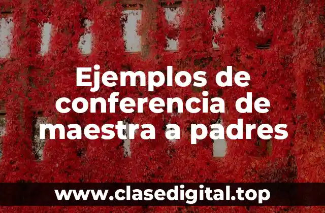 Ejemplos de conferencia de maestra a padres