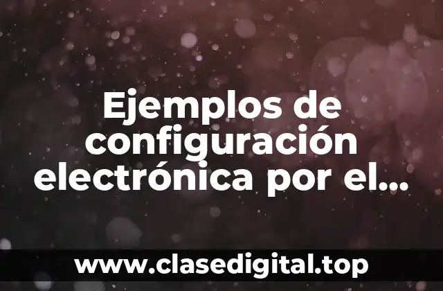 Ejemplos de configuración electrónica por el modelo de Lewis