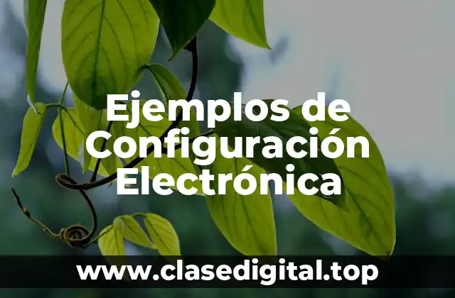 Ejemplos de Configuración Electrónica