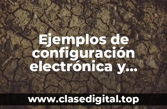 Ejemplos de configuración electrónica y números cuánticos
