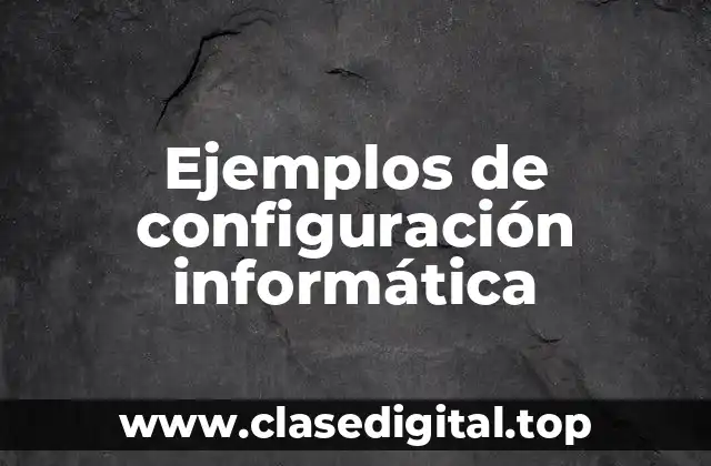 Ejemplos de configuración informática