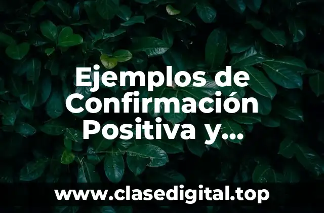 Ejemplos de Confirmación Positiva y Significado