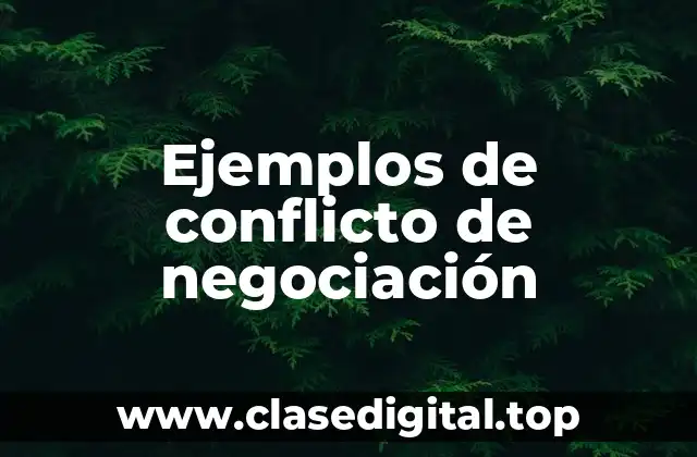 Ejemplos de conflicto de negociación