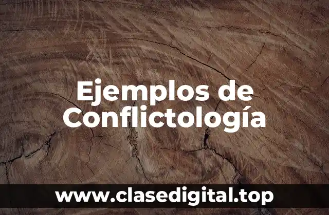 Ejemplos de Conflictología