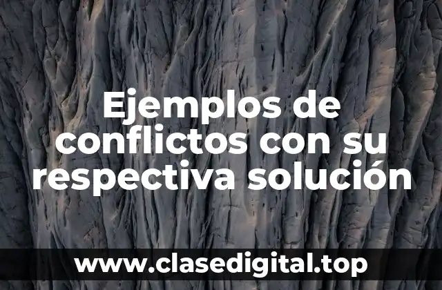 Ejemplos de conflictos con su respectiva solución