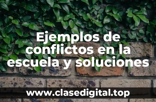 Ejemplos de conflictos en la escuela y soluciones