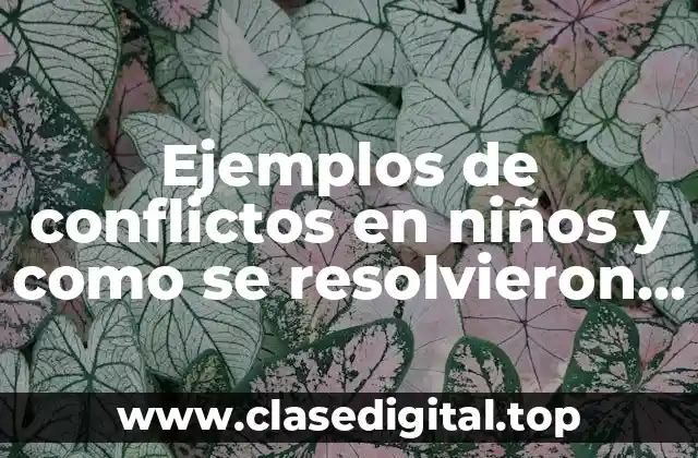 Ejemplos de conflictos en niños