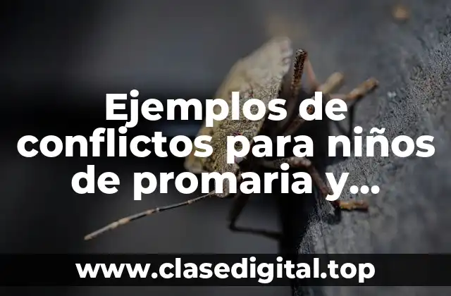 Ejemplos de conflictos para niños de promaria y Significado