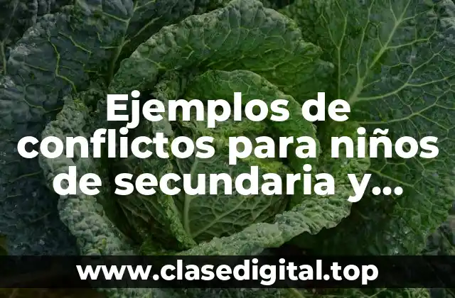 Ejemplos de conflictos para niños de secundaria y como resolverlos
