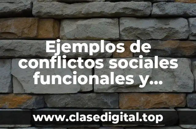 Ejemplos de conflictos sociales funcionales y disfuncionales