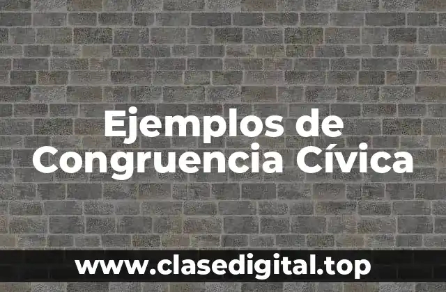 Ejemplos de Congruencia Cívica