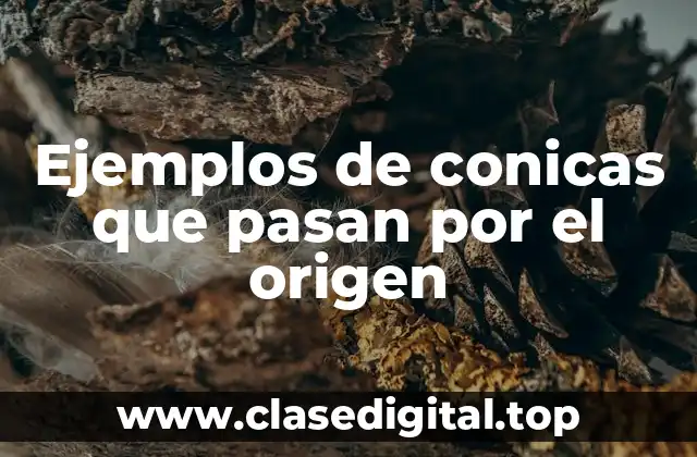 Ejemplos de conicas que pasan por el origen