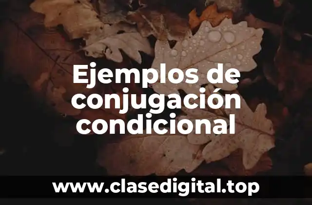 Ejemplos de conjugación condicional