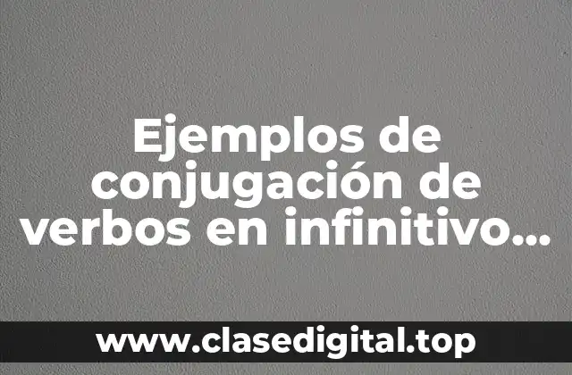 Ejemplos de conjugación de verbos en infinitivo terminados en zar