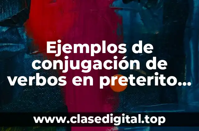 Ejemplos de conjugación de verbos en preterito imperfecto