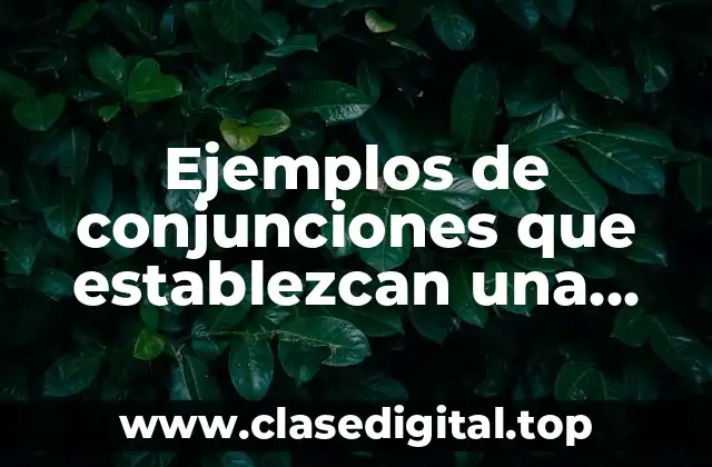 Ejemplos de conjunciones que establezcan una relación de causa