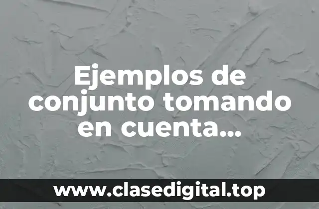 Ejemplos de conjunto tomando en cuenta complemento